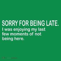 Sorry For Being Late Funny Sayings Button thumb 1