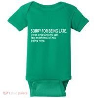 Sorry For Being Late Funny Sayings Baby Bodysuit thumb 0