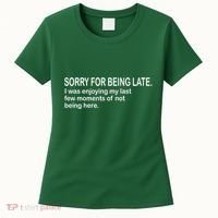Sorry For Being Late Funny Sayings Women's T-Shirt thumb 0