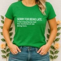 Sorry For Being Late Funny Sayings Women's T-Shirt thumb 2
