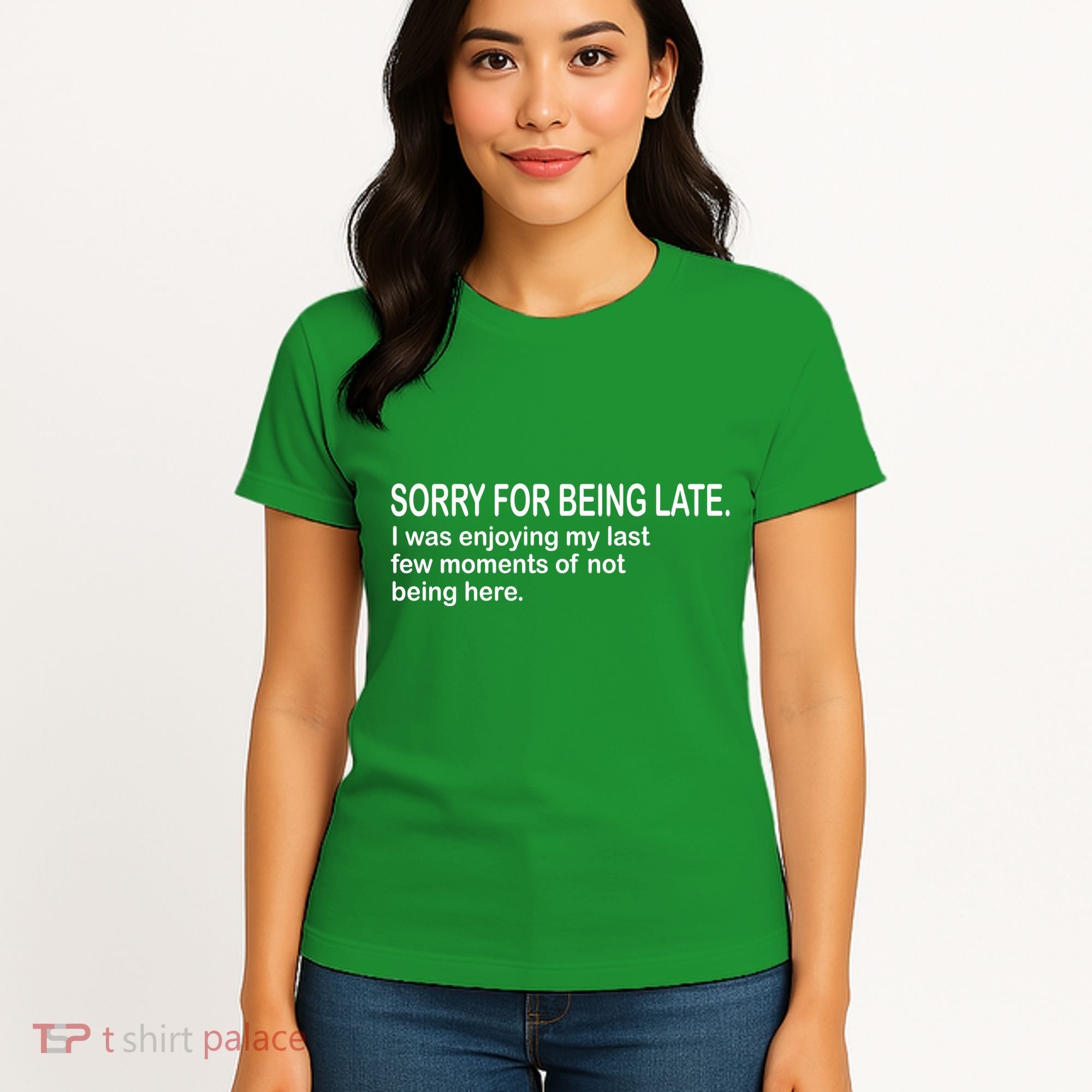 Sorry For Being Late Funny Sayings Women's T-Shirt