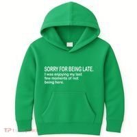 Sorry For Being Late Funny Sayings Kids Hoodie thumb 0