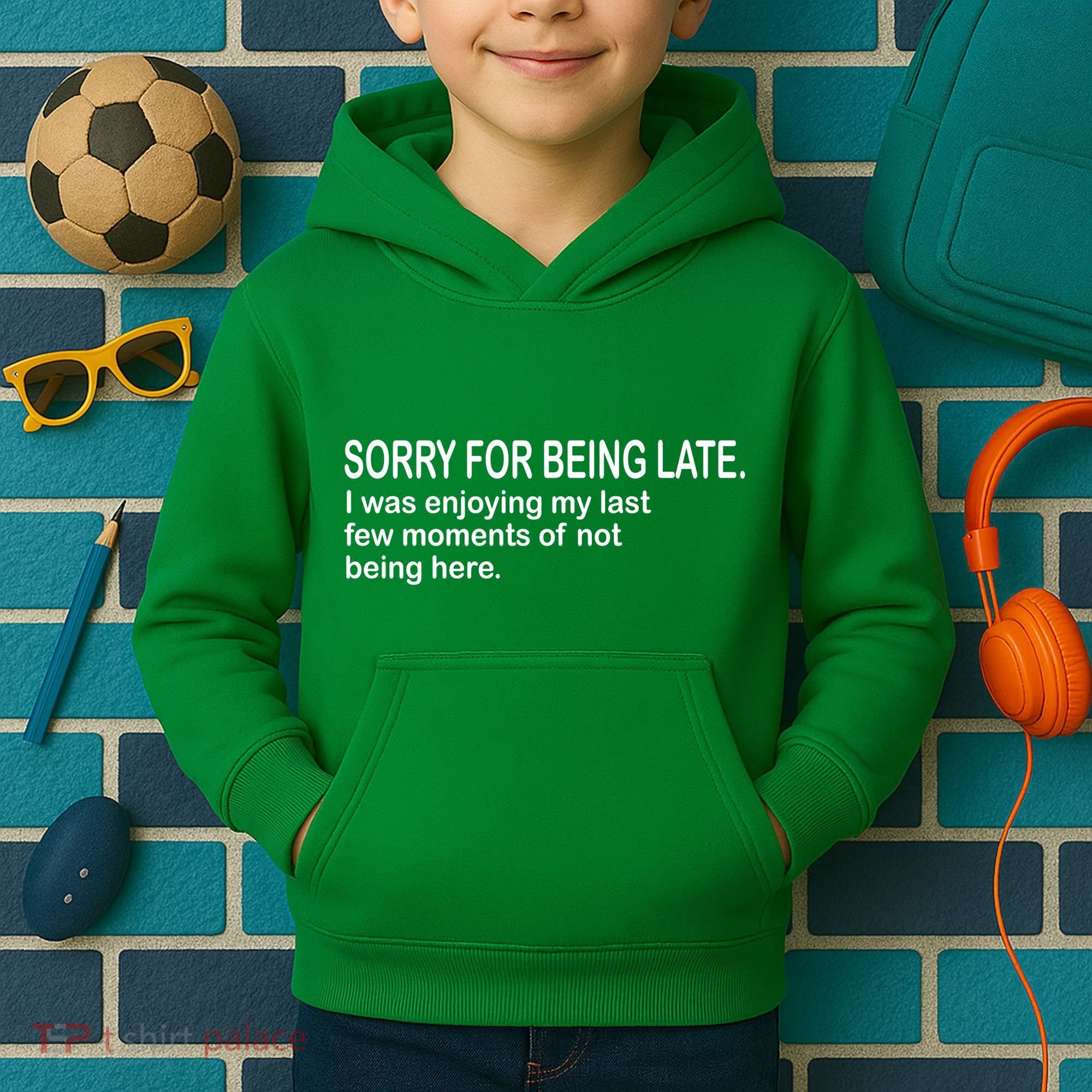 Sorry For Being Late Funny Sayings Kids Hoodie