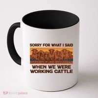 Sorry For What I Said When We Were Working Cattle Coffee Mug thumb 0