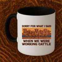 Sorry For What I Said When We Were Working Cattle Coffee Mug thumb 2