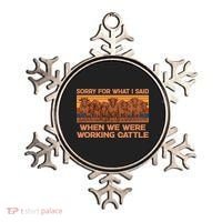 Sorry For What I Said When We Were Working Cattle Ornament thumb 0