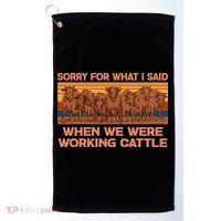 Sorry For What I Said When We Were Working Cattle Golf Towel thumb 0