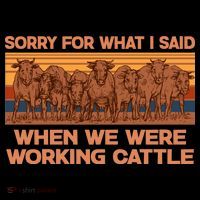 Sorry For What I Said When We Were Working Cattle Kids Long Sleeve Shirt thumb 2