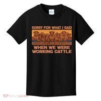 Sorry For What I Said When We Were Working Cattle Kids T-Shirt thumb 0