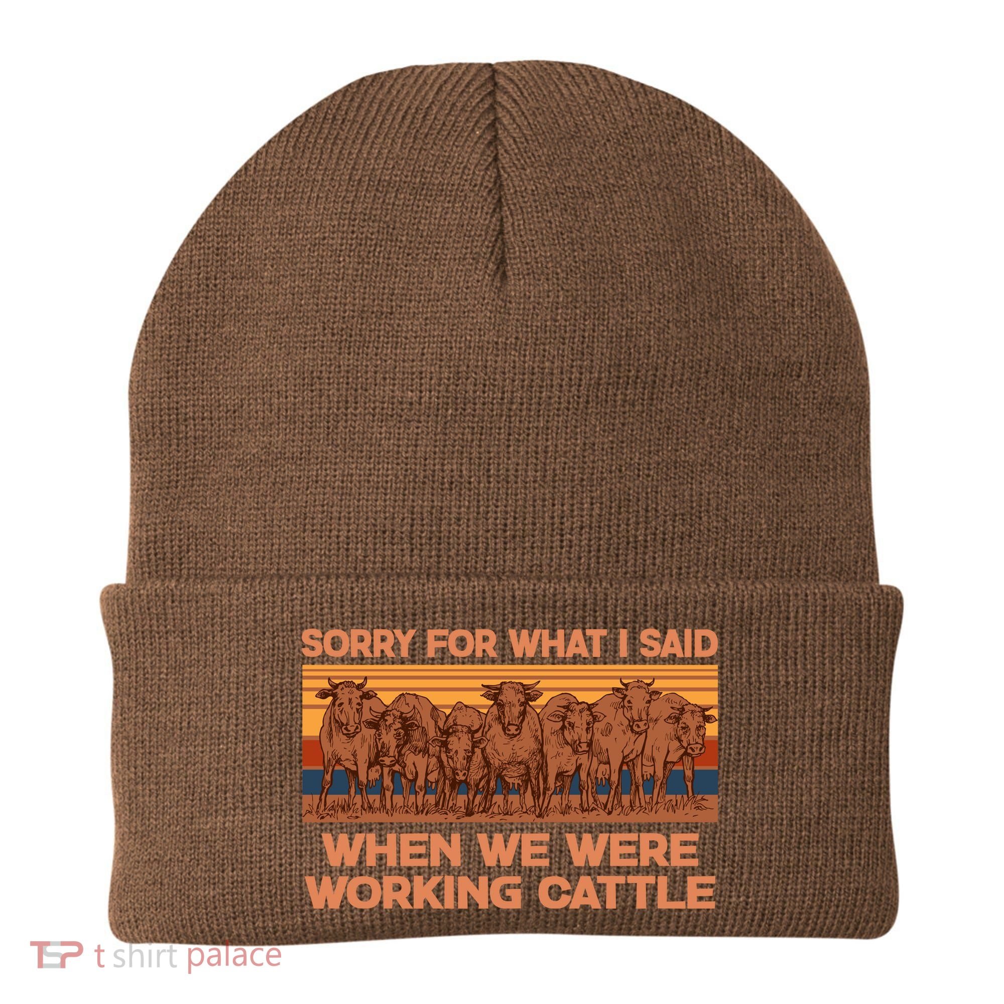 Sorry For What I Said When We Were Working Cattle Beanie