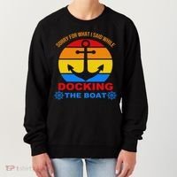 Sorry For What I Said While Docking The Boat Women's Sweatshirt thumb 0