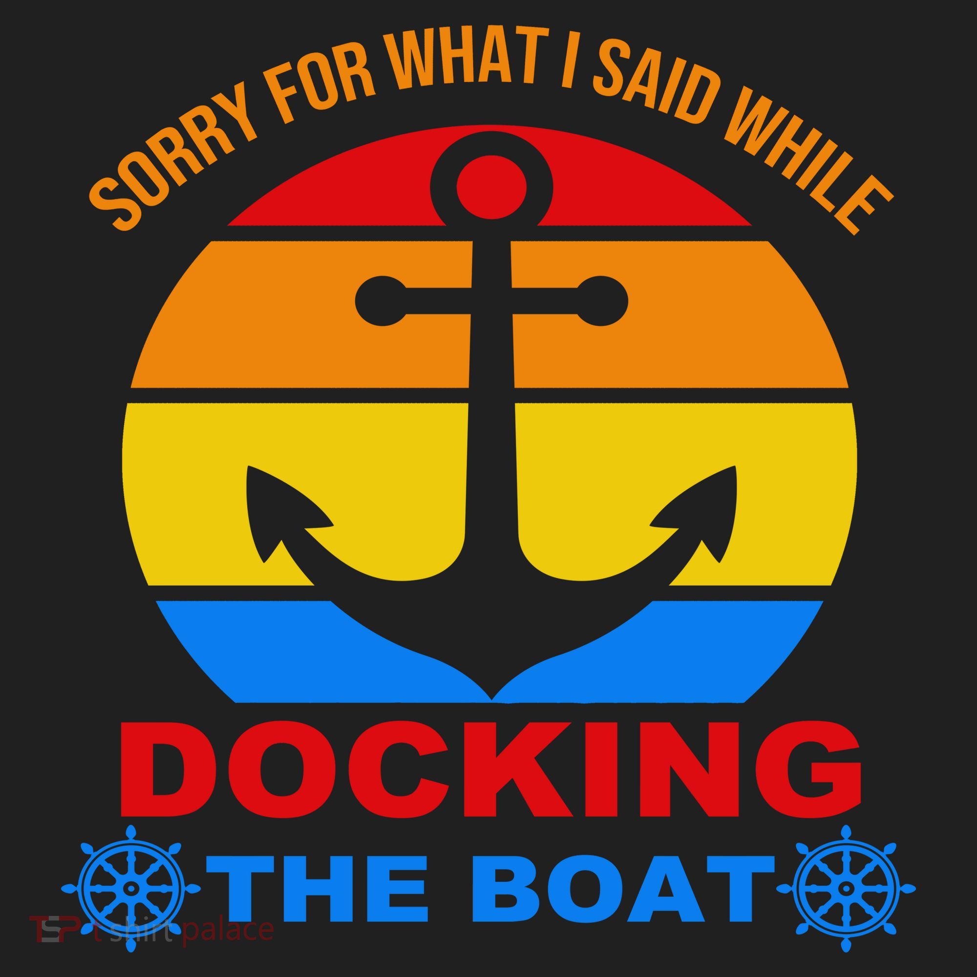 Sorry For What I Said While Docking The Boat Women's Sweatshirt