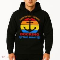 Sorry For What I Said While Docking The Boat Hoodie thumb 2