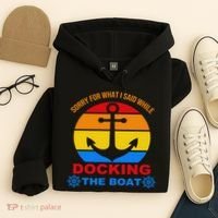 Sorry For What I Said While Docking The Boat Hoodie thumb 4