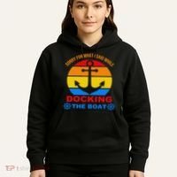 Sorry For What I Said While Docking The Boat Hoodie thumb 5