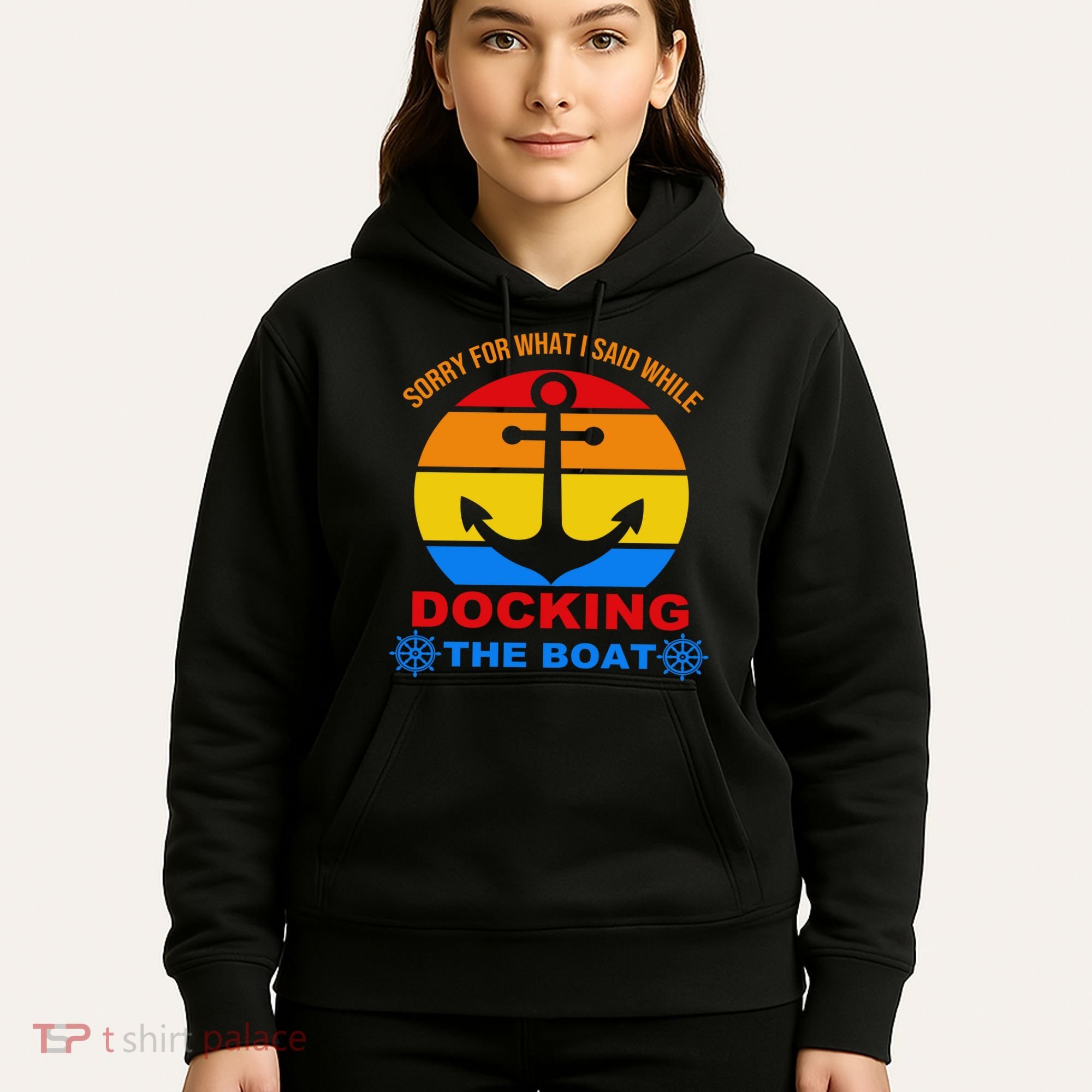 Sorry For What I Said While Docking The Boat Hoodie