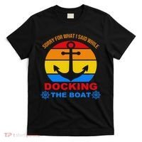 Sorry For What I Said While Docking The Boat T-Shirt thumb 0