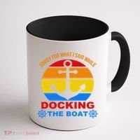 Sorry For What I Said While Docking The Boat Coffee Mug thumb 1