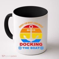 Sorry For What I Said While Docking The Boat Coffee Mug thumb 0