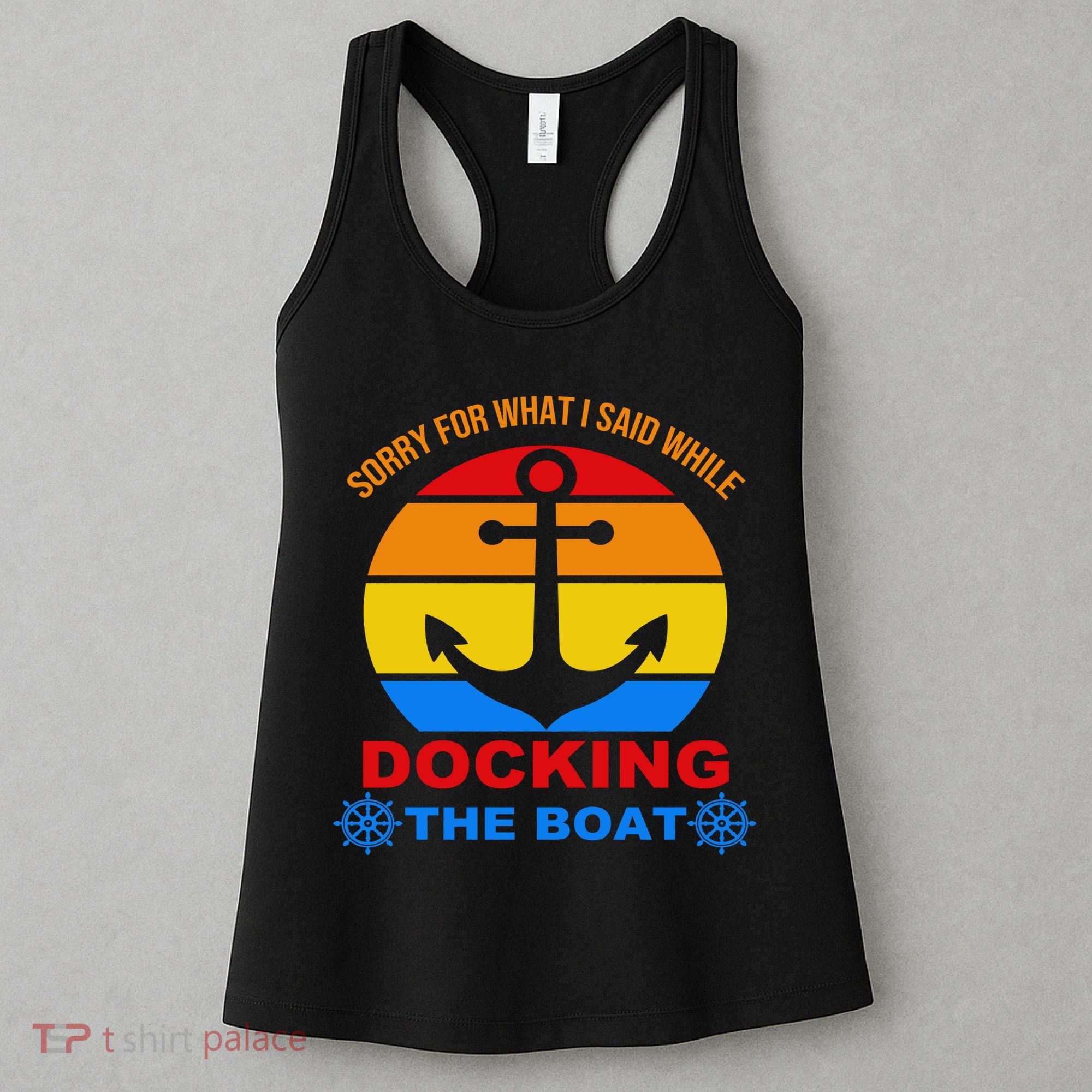Sorry For What I Said While Docking The Boat Women's Tank Top