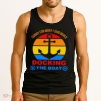 Sorry For What I Said While Docking The Boat Tank Top thumb 3