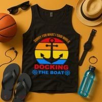 Sorry For What I Said While Docking The Boat Tank Top thumb 4