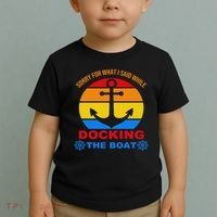 Sorry For What I Said While Docking The Boat Toddler T-Shirt thumb 2