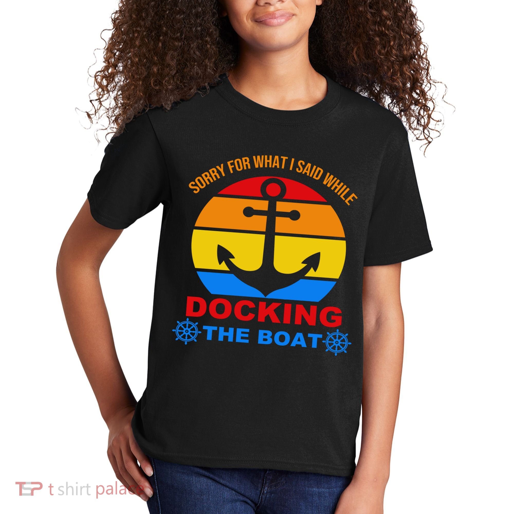 Sorry For What I Said While Docking The Boat Kids T-Shirt