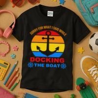 Sorry For What I Said While Docking The Boat Kids T-Shirt thumb 3