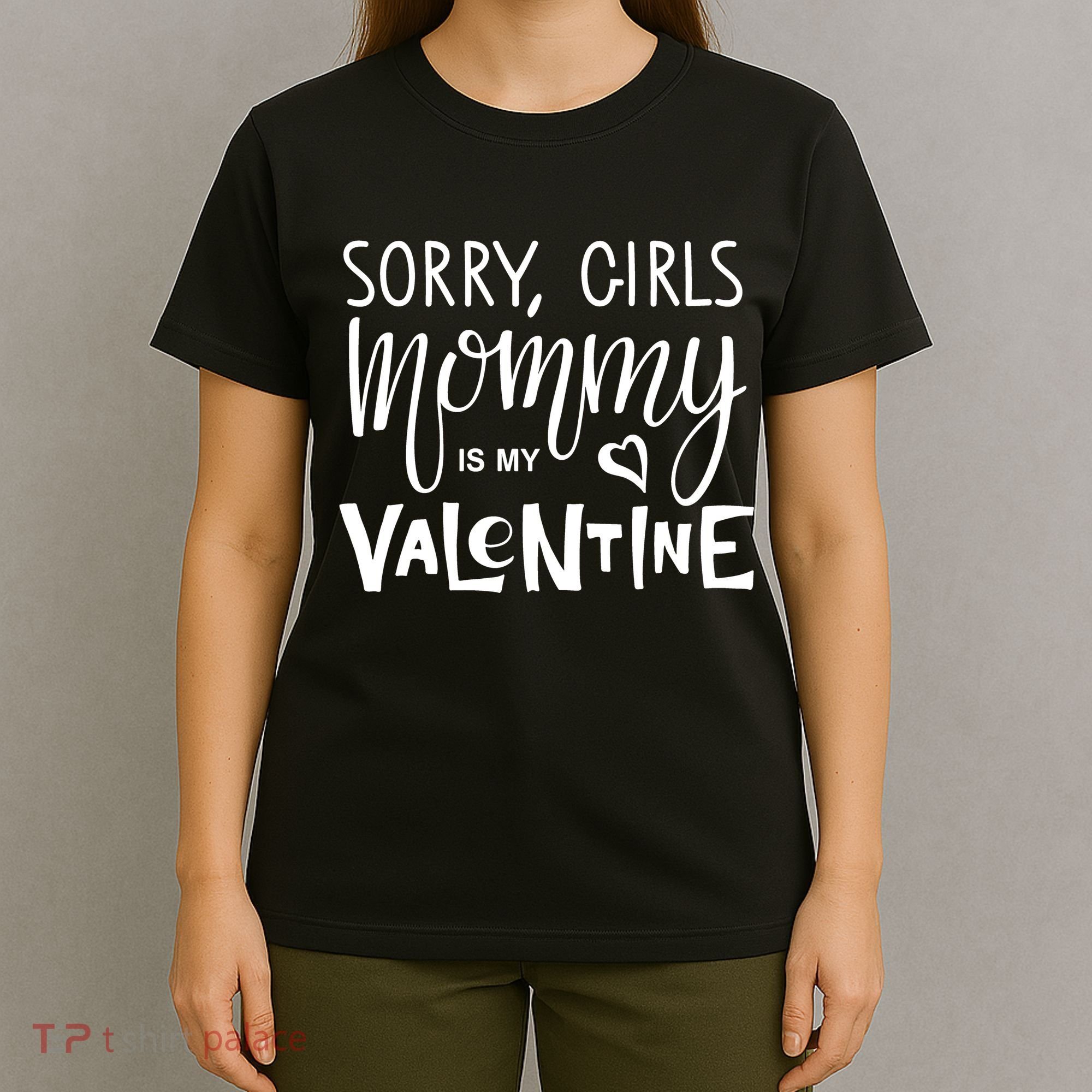 Sorry Girls Mommy Is My Valentine T-Shirt