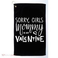 Sorry Girls Mommy Is My Valentine Golf Towel thumb 0