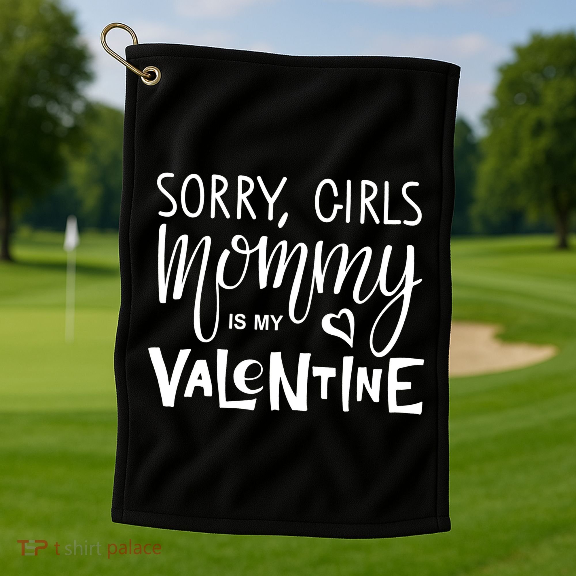 Sorry Girls Mommy Is My Valentine Golf Towel