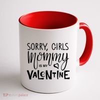 Sorry Girls Mommy Is My Valentine Coffee Mug thumb 1