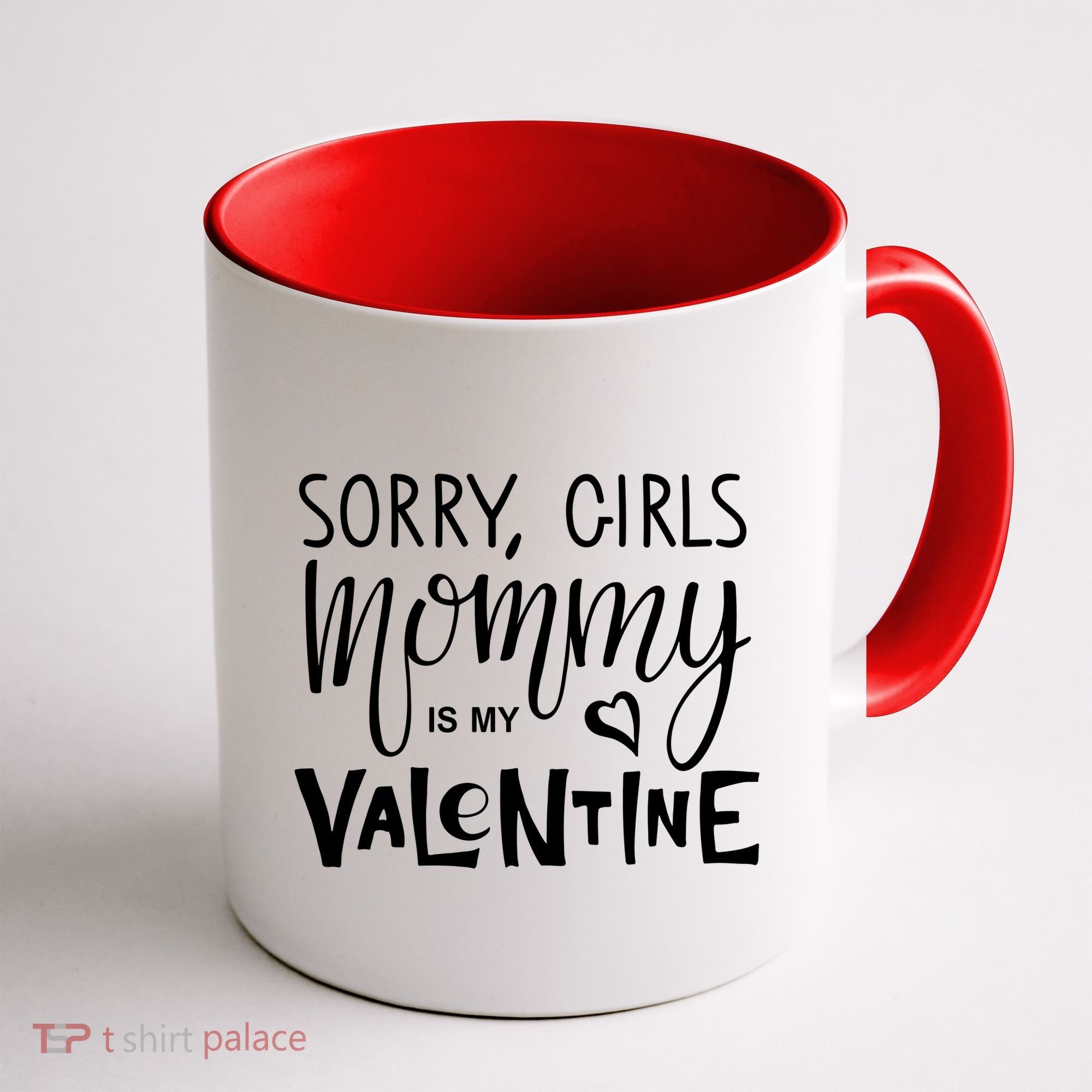 Sorry Girls Mommy Is My Valentine Coffee Mug
