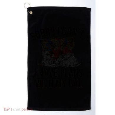 Sorry I Cant I Have Plans With My Cat Funny Golf Towel