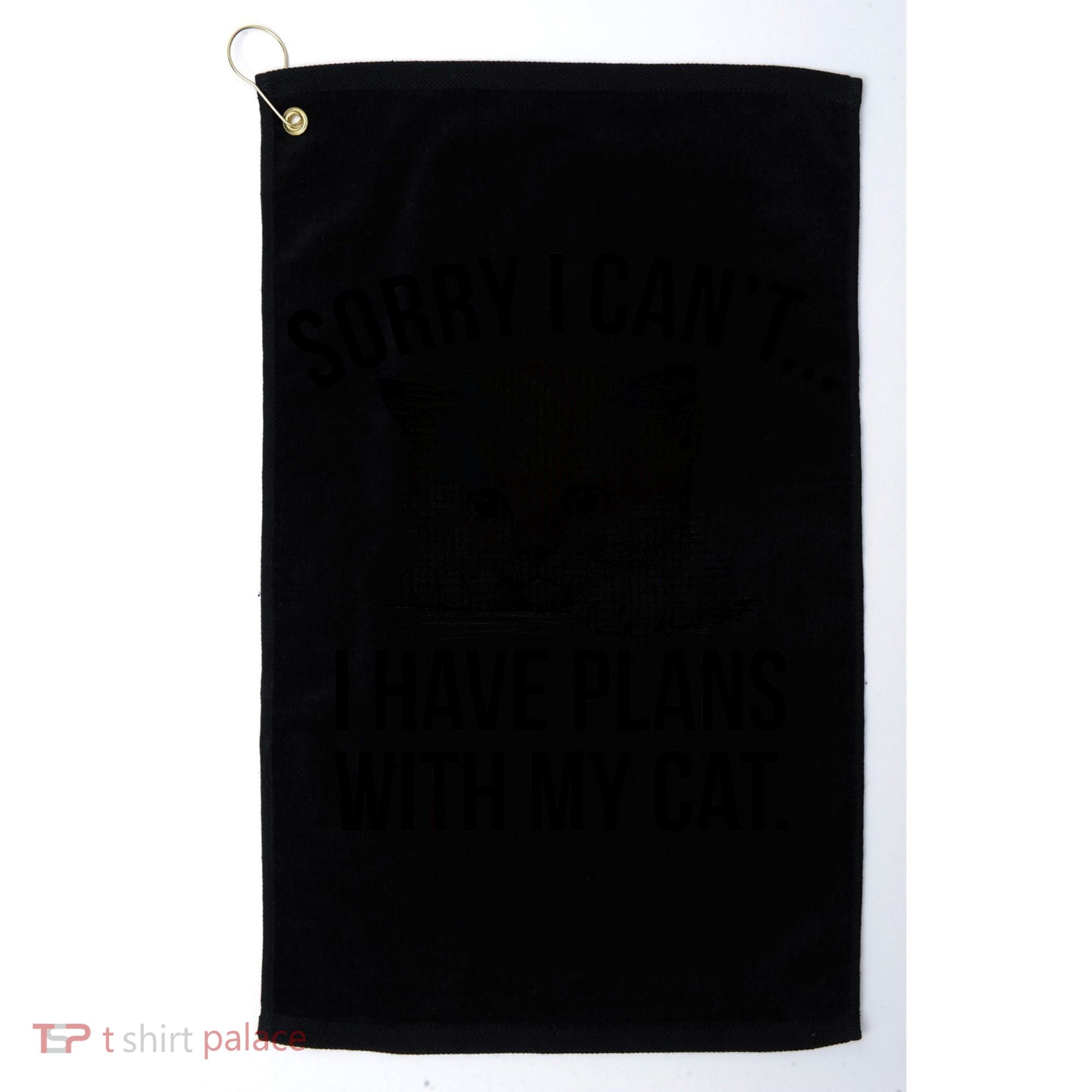 Sorry I Cant I Have Plans With My Cat Funny Golf Towel