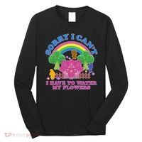Sorry I Can't I Have To Water My Flowers Long Sleeve Shirt thumb 0