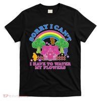 Sorry I Can't I Have To Water My Flowers T-Shirt thumb 0