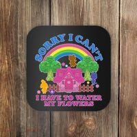 Sorry I Can't I Have To Water My Flowers Coaster thumb 0