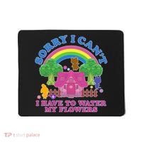 Sorry I Can't I Have To Water My Flowers Mousepad thumb 0