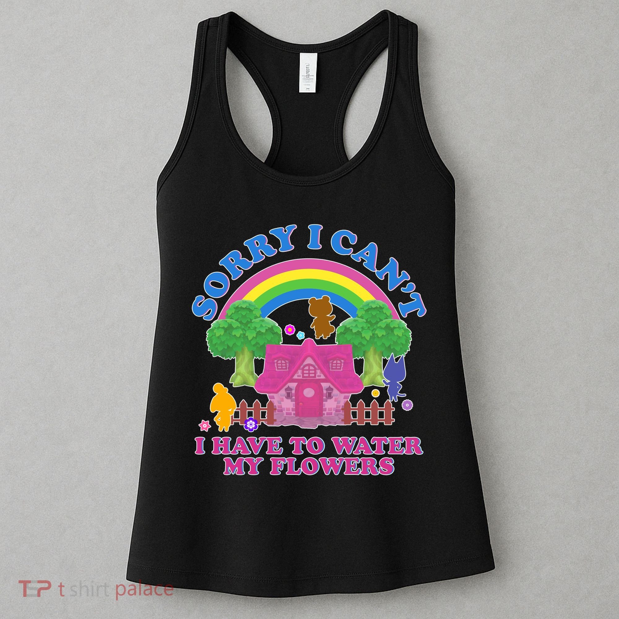 Sorry I Can't I Have To Water My Flowers Women's Tank Top