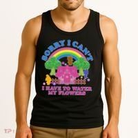 Sorry I Can't I Have To Water My Flowers Tank Top thumb 3