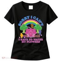 Sorry I Can't I Have To Water My Flowers Women's T-Shirt thumb 0