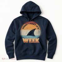 Sorry I Can't It's Shark Week Hoodie thumb 0