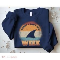 Sorry I Can't It's Shark Week Sweatshirt thumb 2