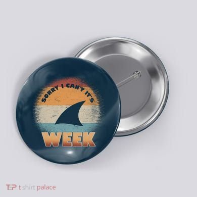 Sorry I Can't It's Shark Week Button