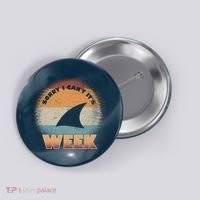 Sorry I Can't It's Shark Week Button thumb 0