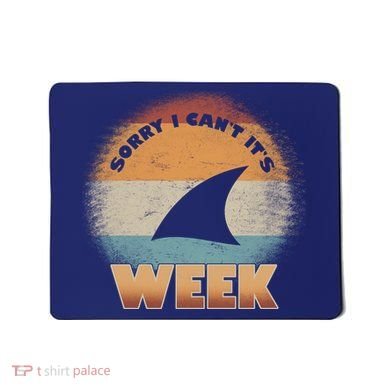 Sorry I Can't It's Shark Week Mousepad