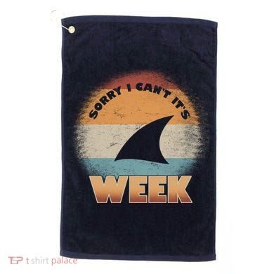 Sorry I Can't It's Shark Week Golf Towel