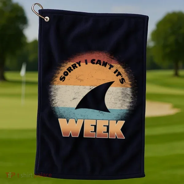 Sorry I Can't It's Shark Week Golf Towel